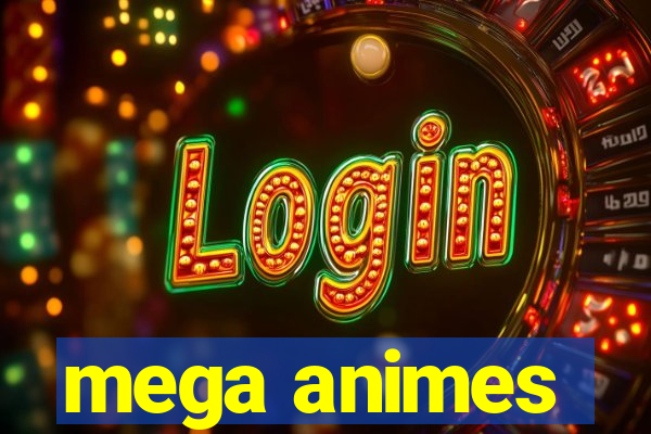 mega animes